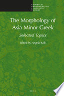 The morphology of Asia Minor Greek : selected topics /