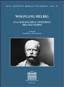 Wolfgang Helbig e la scienza dell'antichità del suo tempo : atti del Convegno internazionale in occasione del 170o compleanno di Wolfgang Helbig, Institutum Romanum Finlandiae 2.2.2009 /