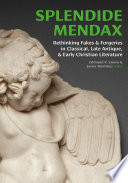 Splendide mendax : rethinking fakes and forgeries in classical, late antique, and early Christian literature /