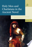 Holy men and charlatans in the ancient novel /