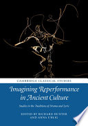 Imagining reperformance in ancient culture : studies in the traditions of drama and lyric /