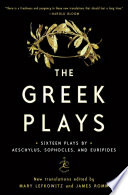 The Greek plays : sixteen plays by Aeschylus, Sophocles, and Euripides /
