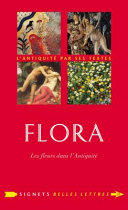 Flora : les fleurs dans l'Antiquité /