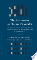 The statesman in Plutarch's works : proceedings of the sixth international conference of the International Plutarch Society, Nijmegen/Castle Hernen, May 1-5, 2002.