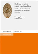 Dichtung zwischen Römern und Vandalen : Tradition, Transformation und Innovation in den Werken des Dracontius : mit einer Gesamtbibliographie zu Dracontius /