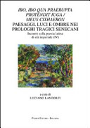 Ibo, ibo qua praerupta protendit iuga / meus Cithaeron : paesaggi, luci e ombre nei prologhi tragici senecani : incontri sulla poesia latina di età imperiale (IV) /