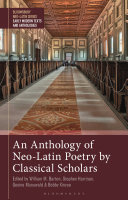 An anthology of Neo-Latin poetry by classical scholars /