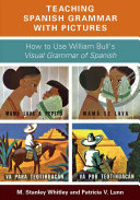 Teaching Spanish grammar with pictures how to use William Bull's Visual grammar of Spanish /