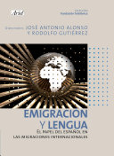 Emigración y lengua : el papel del español en las migraciones internacionales /