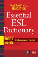 McGraw-Hill Education Essential ESL dictionary for learners of English /