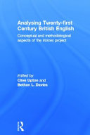 Analysing 21st century British English : conceptual and methodological aspects of the Voices project /