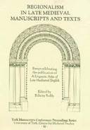 Regionalism in late medieval manuscripts and texts : essays celebrating the publication of A linguistic atlas of late mediaeval English /