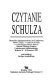 Czytanie Schulza : materialy międzynarodowej sesji naukowej Bruno Schulz - w stulecie urodzin i w pięćdziesięciolecie śmierci /