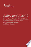 Babel und Bibel 9 : proceedings of the 6th Biennial Meeting of the International Association for Comparative Semitics and other studies /