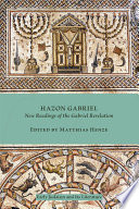 Hazon Gabriel : new readings of the Gabriel revelation /