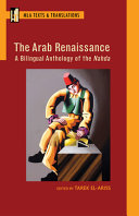 The Arab Renaissance : a bilingual anthology of the Nahda /