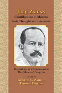 Jurji Zaidan  : contributions to modern Arab thought and literature ; proceedings of a symposium, The Library of Congress (June 5, 2012) /