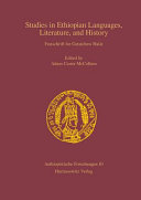 Studies in Ethiopian languages, literature, and history : festschrift for Getatchew Haile, presented by his friends and colleagues /