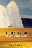 The future of silence : fiction by Korean women /