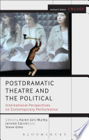 Postdramatic theatre and the political : international perspectives on contemporary performance /