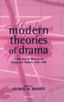 Modern theories of drama : a selection of writings on drama and theatre, 1850-1990 /