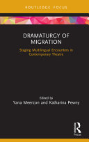 Dramaturgy of migration : staging multilingual encounters in contemporary theatre /