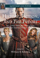 History, fiction, and the Tudors : sex, politics, power, and artistic license in the Showtime television series /