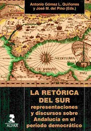 La retórica del sur : representaciones y discursos sobre Andalucía en el período democrático /