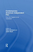 Contemporary American independent film : from the margins to the mainstream /