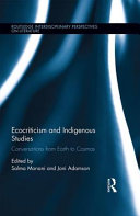 Ecocriticism and indigenous studies : conversations from earth to cosmos /