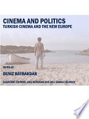 Cinema and politics : Turkish cinema and the new Europe /