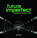Future imperfect : science, fiction, film /