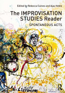 The improvisation studies reader : spontaneous acts /