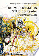 The improvisation studies reader : spontaneous acts /