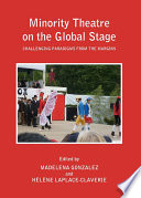 Minority theatre on the global stage : challenging paradigms from the margins /