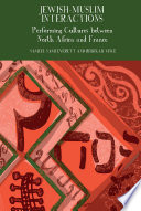 Jewish-Muslim interactions : performing cultures between North Africa and France /