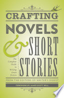 Crafting novels & short stories : the complete guide to writing great fiction /