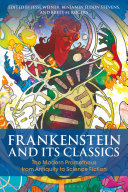 Frankenstein and its classics : the modern Prometheus from antiquity to science fiction /