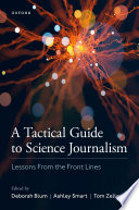 A tactical guide to science journalism : lessons from the front lines /