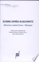 Ecrire après Auschwitz : mémoires croisées France-Allemagne /