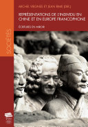 Représentations de l'individu en Chine et en Europe francophone : écritures en miroir /