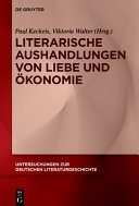 Literarische Aushandlungen von Liebe und Ökonomie /