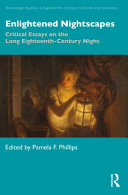 Enlightened nightscapes : critical essays on the long eighteenth-century night /