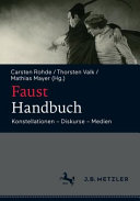Faust-Handbuch : Konstellationen, Diskurse, Medien /