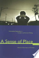 A sense of place : re-evaluating regionalism in Canadian and American writing /