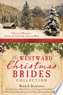 The westward Christmas brides collection : 9 historical romances answer the call of the American West.