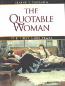 The quotable woman : the first 5,000 years /