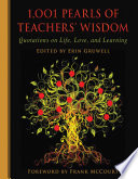 1,001 pearls of teachers' wisdom : quotations on life and learning /