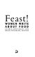 Feast! : women write about food /