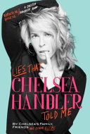 Lies that Chelsea Handler told me /